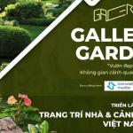 Gallery Garden – Hành trình kết nối nghề cảnh quan và không gian sống xanh
